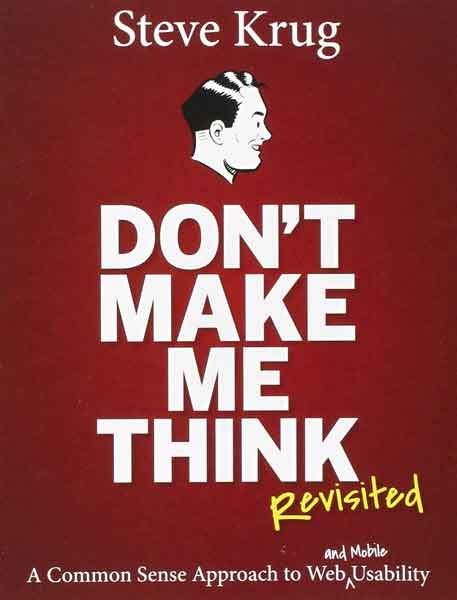 OPTIONAL Textbook - Don’t Make Me Think - Revisited by Steve Krug