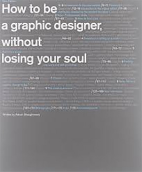 Required Textbook - How To Be a Graphic Designer Without Losing Your Soul by Adrian Shaughnessy